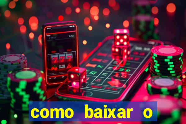 como baixar o aplicativo estrela bet